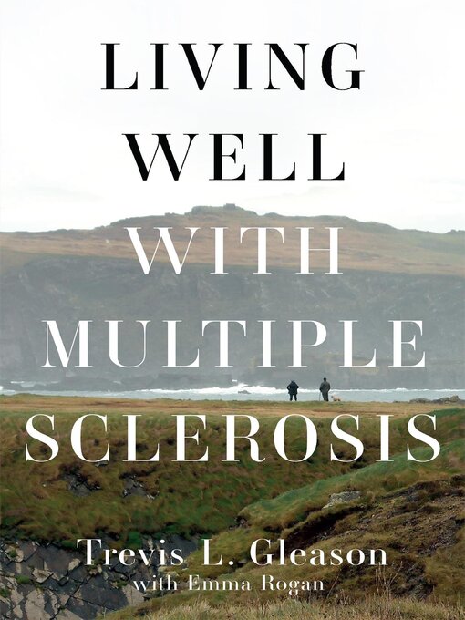 Title details for Living Well with Multiple Sclerosis by Trevis L Gleason - Available